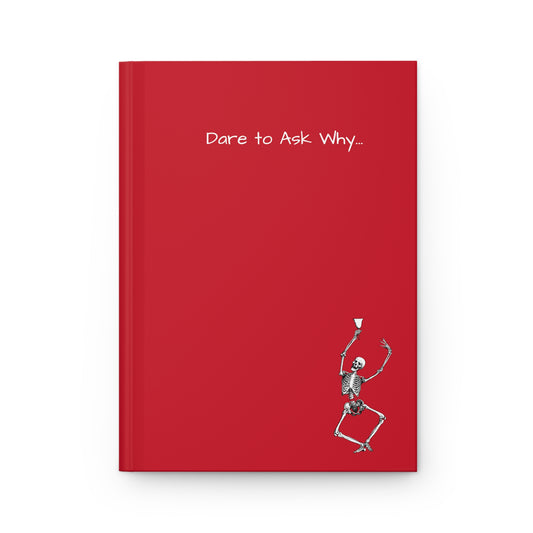 Dare to Ask Why...Hardcover Journal Matte